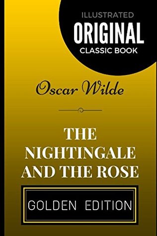 The Nightingale and the Rose: By Oscar Wilde - Illustrated