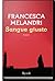 Sangue giusto by Francesca Melandri Sangue giusto by Francesca Melandri