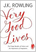 Very Good Lives: The Fringe Benefits of Failure and the Importance of Imagination