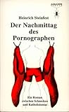 Der Nachmittag des Pornographen: Ein Roman zwischen Schnecken und Katholizismus