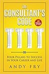 The Consultant's Code: Four Pillars to Success in Your Career and Life (The Consulting Playbook)