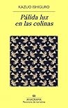 Pálida luz en las colinas by Kazuo Ishiguro