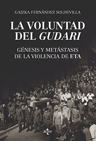 La voluntad del gudari : génesis y metástasis de la violencia de ETA (Paperback)