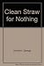 Clean Straw for Nothing
