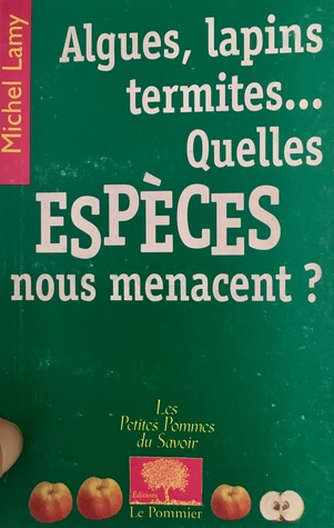 Algues, lapins, termites... Quelles espèces nous menacent?