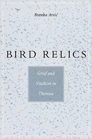 Bird Relics: Grief and Vitalism in Thoreau (Hardcover)