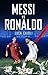Messi vs Ronaldo 2018: The Greatest Rivalry (Luca Caioli)