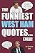 The Funniest West Ham Quotes... Ever! by Gordon Law