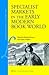 Specialist Markets in the Early Modern Book World (Library of the Written Word, 40)