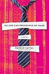 No One Can Pronounce My Name by Rakesh Satyal No One Can Pronounce My Name by Rakesh Satyal
