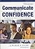 Communicate with Confidence: A Woman's Guide