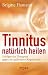 Tinnitus natürlich heilen: ...