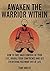 Awaken The Warrior Within: ...