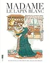 Madame le lapin blanc by Gilles Bachelet Madame le lapin blanc by Gilles Bachelet