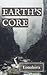 Earth’s Core (Earth’s Core, #1)