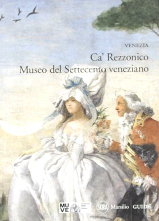Venezia. Ca' Rezzonico. Museo del Settecento veneziano (Paperback)