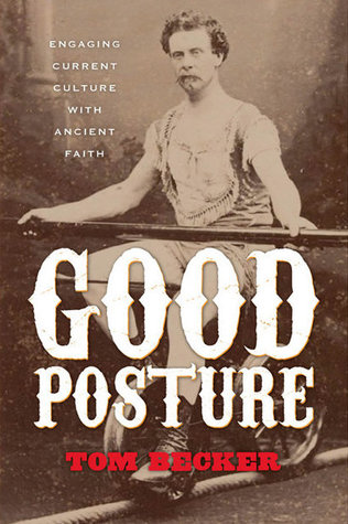 Good Posture: Engaging Current Culture with Ancient Faith