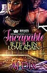 Incapable: If I Fall In Love Again
