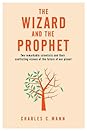 The Wizard and the Prophet by Charles C. Mann