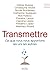 Transmettre: Ce que nous no...