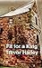 Fit for a king by Trevor Harley