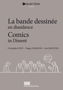 La Bande dessinée en dissidence / Comics in Dissent: Alternative, indépendance, auto-édition / Alternative, Independence, Self-Publishing