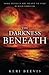The Darkness Beneath