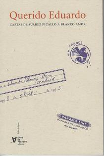 Querido Eduardo. Cartas de Suárez Picallo a Blanco Amor. (Unknown Binding)