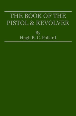 The Book of the Pistol & Revolver (Kindle Edition)