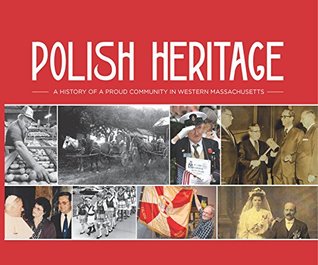 Polish Heritage: A History of a Proud Community in Western Massachusetts (Hardcover)