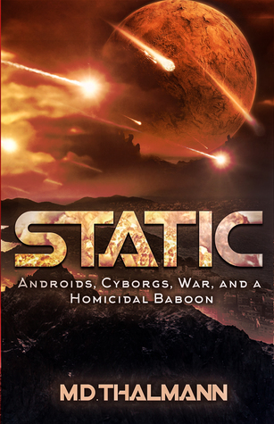 Static: Androids, Cyborgs, War, & a Homicidal Baboon