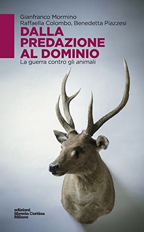 Dalla predazione al dominio: La guerra contro gli animali (Unknown Binding)