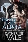 Happily Ever Alpha by Catherine Vale