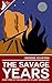 The Savage Years by George Kearton