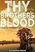 Thy Brother's Blood: A Loui...