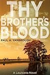 Thy Brother's Blood: A Louisiana Novel Thy Brother's Blood: A Louisiana Novel