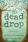 Dead Drop by Perry Elisabeth Kirkpatrick
