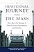 A Devotional Journey into the Mass: How Mass Can Become a Time of Grace, Nourishment, and Devotion