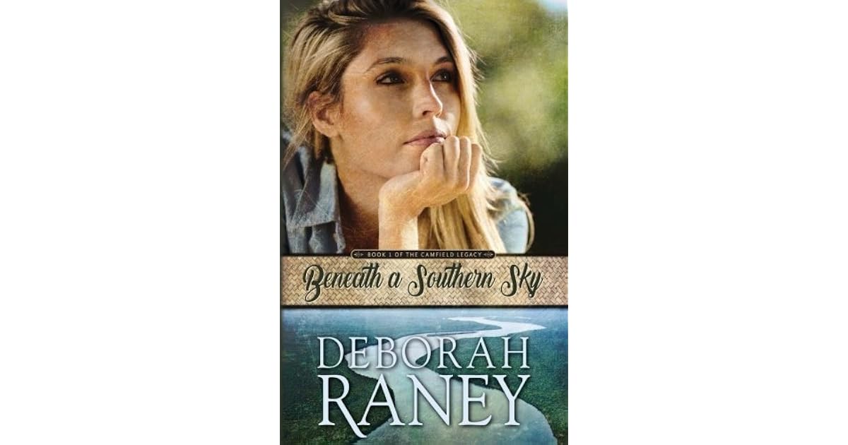 Beneath A Southern Sky The Camfield Legacy 1 By Deborah Raney