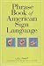 Phrase Book of American Sign Language by Lou Fant