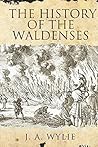 The History of the Waldenses by James Aitken Wylie