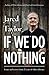 If We Do Nothing: Essays and reviews from 25 years of white advocacy