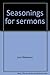 Seasonings for Sermons: Vol. 2