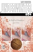 Underwinter: A Field Of Feathers #3