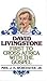 David Livingstone, First to cross africa with the gospel by J.H. Worcester Jr.