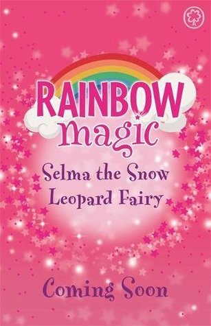 Selma the Snow Leopard Fairy (Magic Rainbow: The Endangered Animals Fairies, #4)