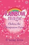 Chelsea the Chimpanzee Fairy (Rainbow Magic: The Endangered Animals Fairies, #3)