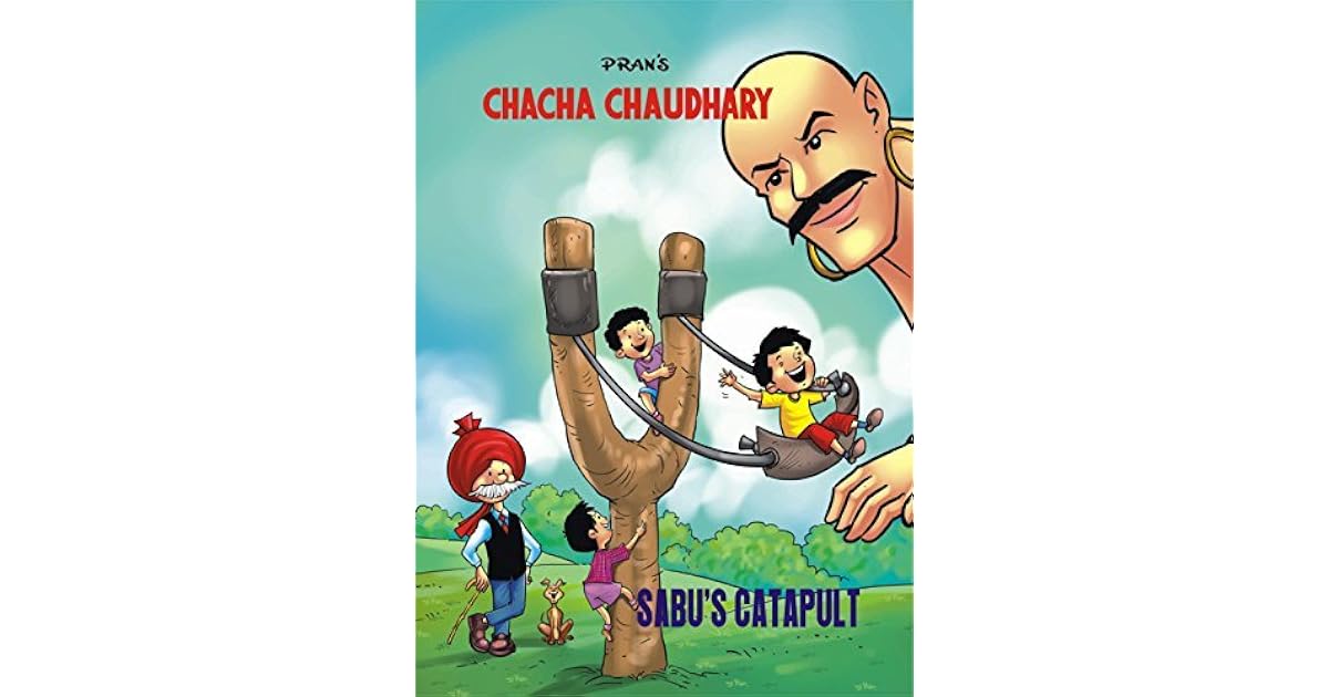 CHACHA CHAUDHARY AND SABU'S CATAPULT: CHACHA CHAUDHARY by Pran Sharma