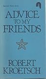 Advice to My Friends: A Continuing Poem Advice to My Friends: A Continuing Poem
