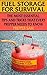 Fuel Storage for Survival: The Most Essential Tips and Tricks that Every Prepper Needs to Know: (Survival Guide, Prepping)